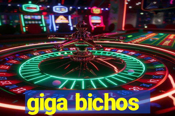 giga bichos